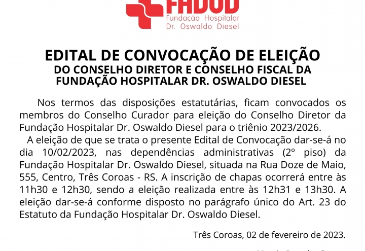 Foto EDITAL DE CONVOCAO DE ELEIO DO CONSELHO DIRETOR E CONSELHO FISCAL DA FUNDAO HOSPITALAR DR. OSWALDO DIESEL